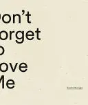 Berrigan, Anselm: Don't Forget To Love Me 1
