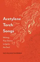 Silverman, Sue William: Acetylene Torch Songs 1