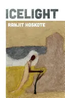 Hoskote, Ranjit: Icelight (Hc) 1