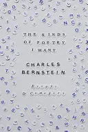 Bernstein, Charles: The Kinds Of Poetry I Want 1