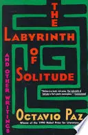 Paz, Octavio: The Labyrinth Of Solitude And Other Writings 1