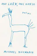 Hofmann, Michael: One Lark, One Horse 1