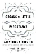 Chung, Adrienne: Organs Of Little Importance 1