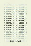 Bryant, Tisa: Unexplained Presence 1