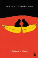 Brown, Derrick C.: Love Ends In A Tandem Kayak 1