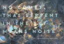 Lee, Sueyeun Juliette: No Comet, That Serpent In The Sky Means Noise 1