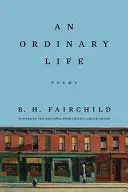 Fairchild, B. H.: An Ordinary Life 1