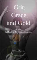 Nagamura, Kit Pancoast: Grit, Grace, And Gold: Haiku Celebrating The Sports Of Summer 1