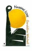 Mitchell, Geraldine: Naming Love 1