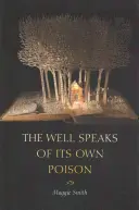 Smith, Maggie: The Well Speaks Of Its Own Poison 1