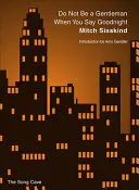 Sisskind, Mitch: Do Not Be A Gentleman When You Say Goodnight 1