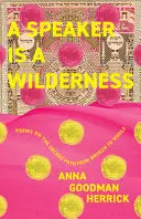 Goodman Herrick, Anna: A Speaker Is A Wilderness 1