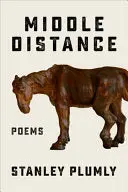 Plumly, Stanley: Middle Distance (Hb) 1