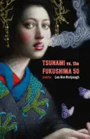 Roripaugh, Lee Ann: Tsunami Vs. The Fukushima 50 1