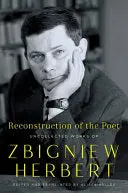 Herbert, Zbigniew: Reconstruction Of The Poet (Hb) 1