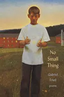 Fried, Gabriel: No Small Thing 1