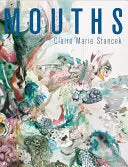 Stancek, Claire Marie: Mouths 1