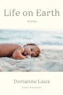 Laux, Dorianne: Life On Earth 1