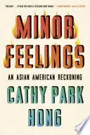 Hong, Cathy Park: Minor Feelings: An Asian American Reckoning (Hb) 1