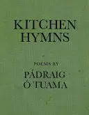 Ó Tuama, Pádraig: Kitchen Hymns 1