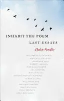 Vendler, Helen: Inhabit The Poem: Last Essays (Hb) 1