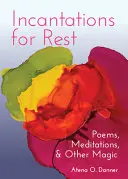 Danner, Atena O.: Incantations For Rest 1