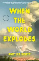Scott, Amy Lee: When The World Explodes 1