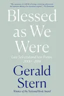 Stern, Gerald: Blessed As We Were 1