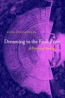 Eleni, Stecopoulos: Dreaming In The Fault Zone: A Poetics Of Healing 1