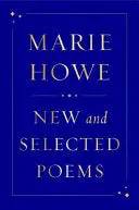 Howe, Marie: New And Selected Poems (Hc) 1