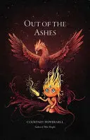 Peppernell, Courtney: Out Of The Ashes 1