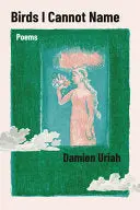 Uriah, Damien: Birds I Cannot Name 1