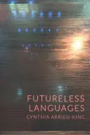 Arrieu-King, Cynthia: Futureless Languages 1