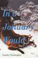 Christopher, Lonely: In A January Would 1