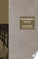 Borbély, Szilárd: Final Matters: Selected Poems, 2004-2010 1