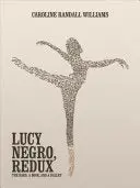 Williams, Caroline Randall: Lucy Negro, Redux: The Bard, A Book, And A Ballet 1