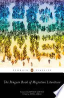 Ahmad, Dohra (Ed.): The Penguin Book Of Migration Literature: Departures, Arrivals, Generations, Returns 1