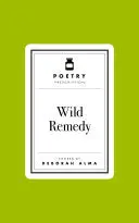 Alma, Deborah: Poetry Prescription: Wild Remedy (Hb) 1