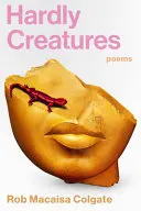Colgate, Rob Macaisa: Hardly Creatures 1