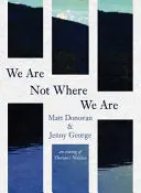 Donovan, Matt & George, Jenny: We Are Not Where We Are 1