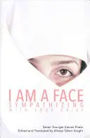 Araghi, Alireza Taheri (Ed.): I Am A Face Sympathizing With Your Grief: Seven Younger Iranian Poets 1