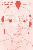 Machado, Aditi: Material Witness 1