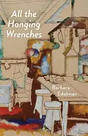 Edelman, Barbara: All The Hanging Wrenches 1