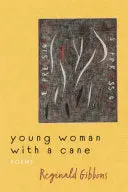 Gibbons, Reginald: Young Woman With A Cane 1
