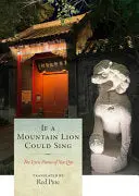 Qiji, Xin / Red Pine (Tr.): If A Mountain Lion Could Sing 1