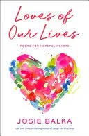Balka, Josie: Loves Of Our Lives (Hb) 1