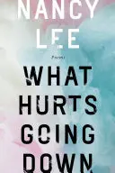 Lee, Nancy: What Hurts Going Down 1