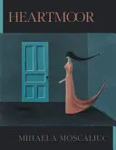 [08/11/26] Moscaliuc, Mihaela: Heartmoor 1