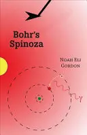 Gordon, Noah Eli: Bohr's Spinoza 1