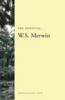 Merwin, W.S.: The Essential W. S. Merwin 1